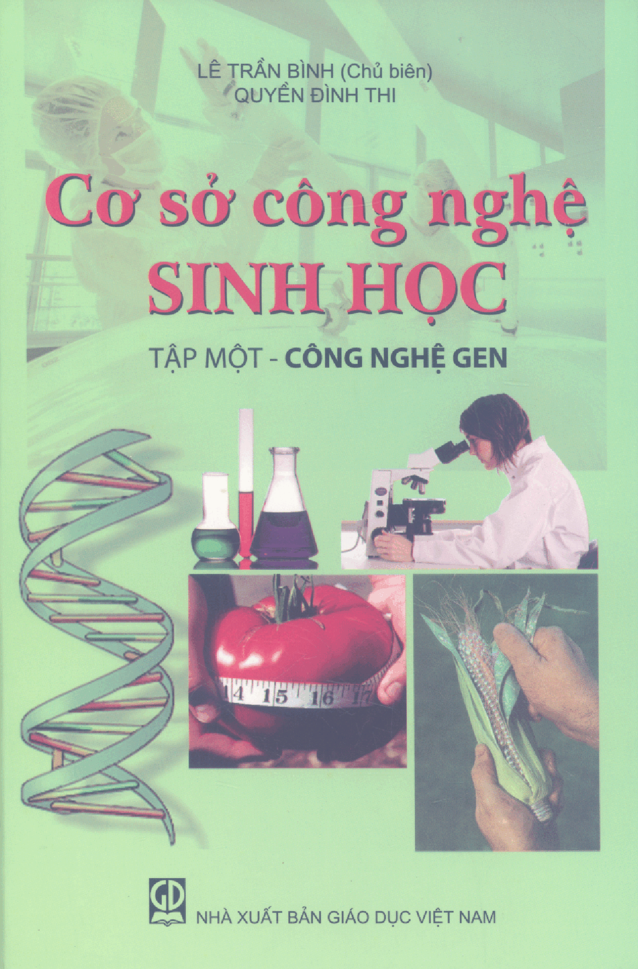 Cơ sở công nghệ sinh học. T.1: Công nghệ Gen